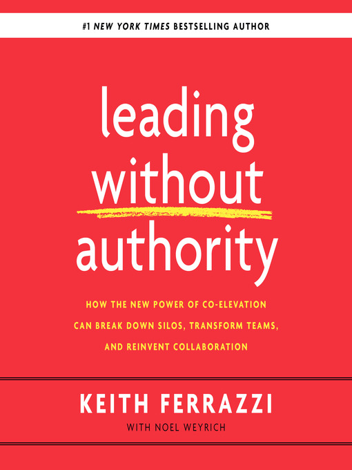 Title details for Leading Without Authority by Keith Ferrazzi - Available